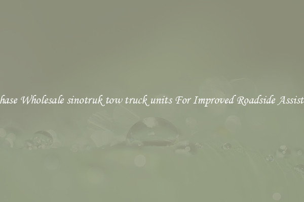 Purchase Wholesale sinotruk tow truck units For Improved Roadside Assistance 